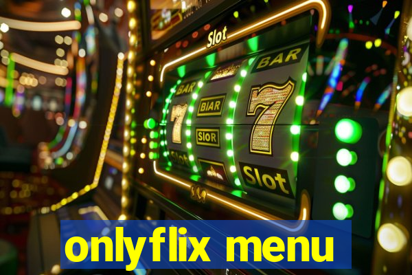 onlyflix menu